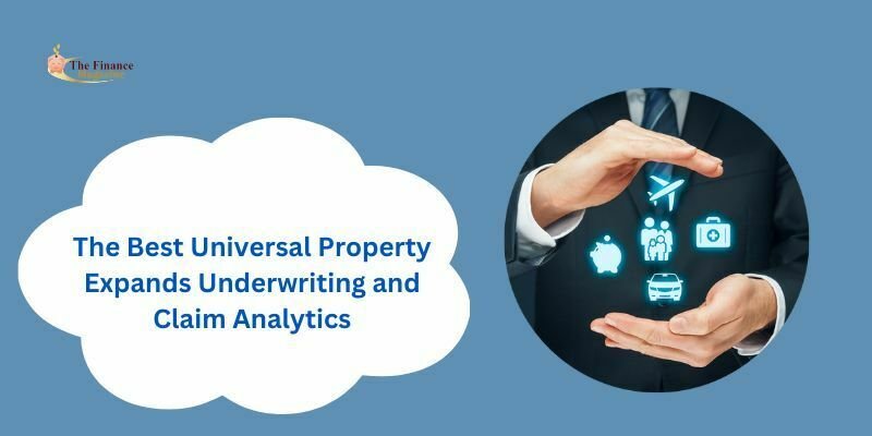 The Best Universal Property Expands Underwriting and Claim Analytics