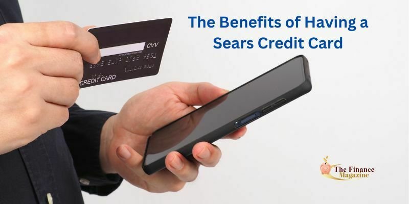 What Are The Benefits of Having a Sears Credit Card?